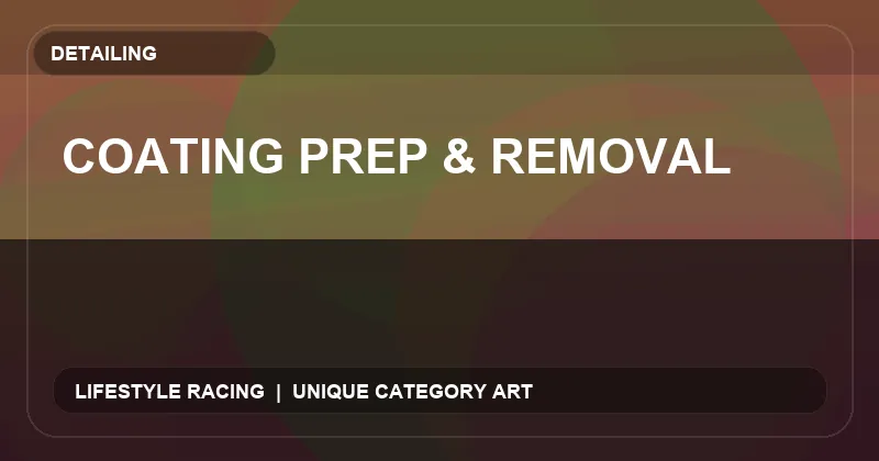 Coating Prep & Removal